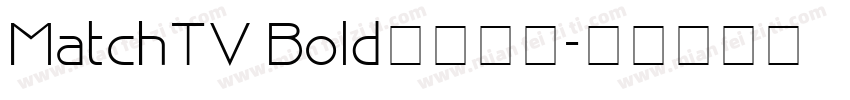 MatchTV Bold字体下载字体转换